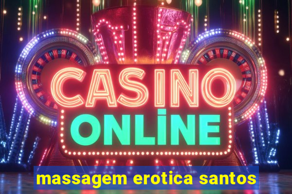 massagem erotica santos